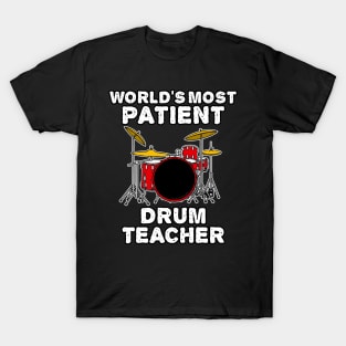 World's Most Patient Drum Teacher, Drummer Funny T-Shirt